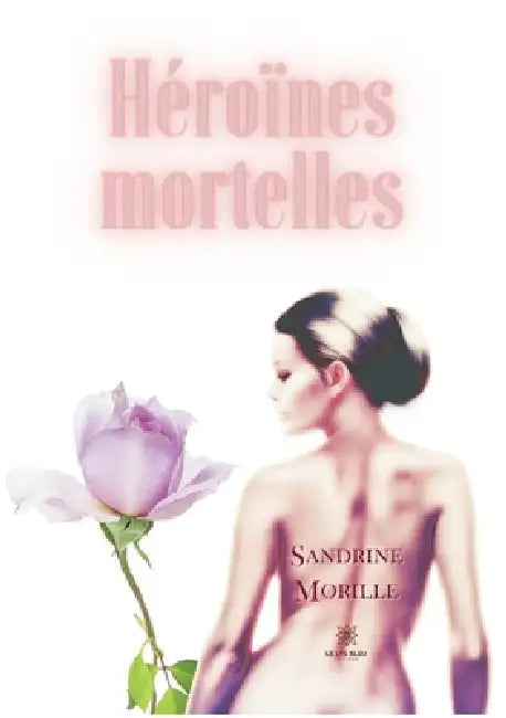 Héroïnes mortelles by Sandrine Morille