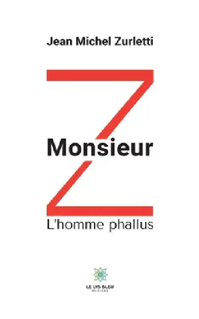 Monsieur Z: L'homme phallus by Jean Michel Zurletti