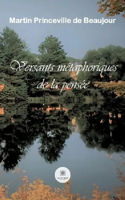 Versants métaphoriques de la pensé by Martin Princeville de Beaujour