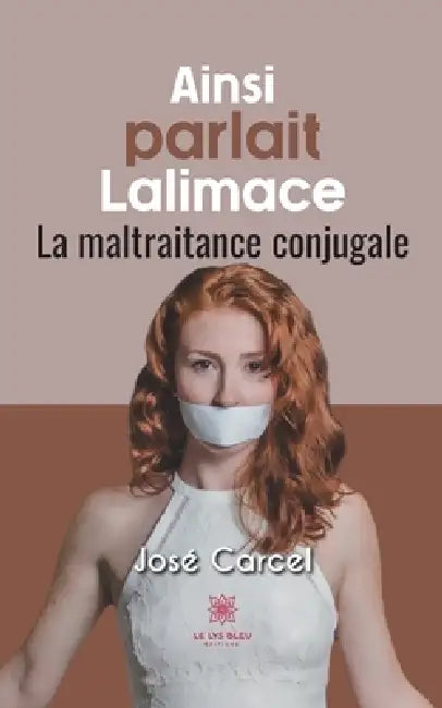 Ainsi parlait Lalimace: La maltraitance conjugale by José Carcel