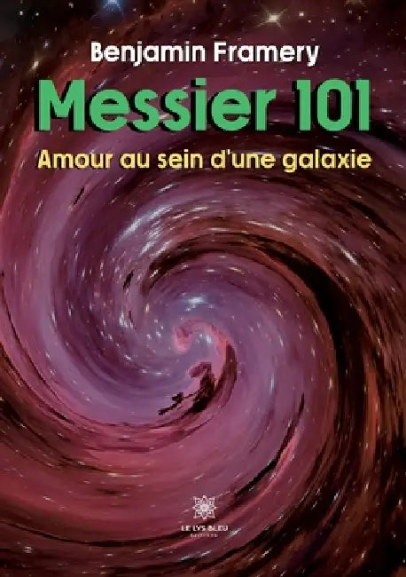 Messier 101: Amour au sein d'une galaxie by Benjamin Framery