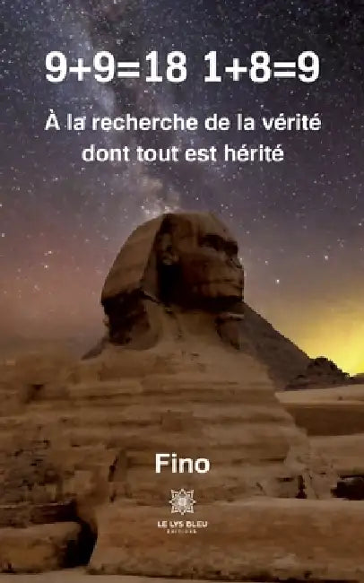 9+9=18 1+8=9: À la recherche de la vérité dont tout est hérité by Fino