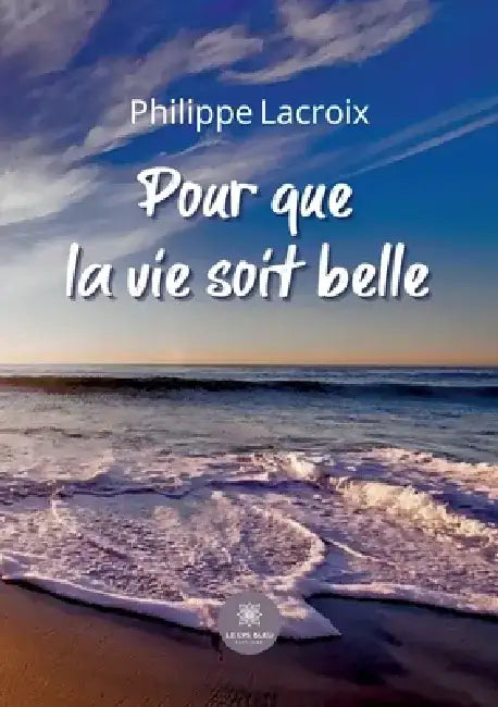Pour que la vie soit belle by Philippe LaCroix