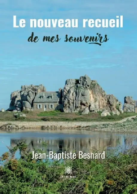 Le nouveau recueil de mes souvenirs by Jean-Baptiste Besnard