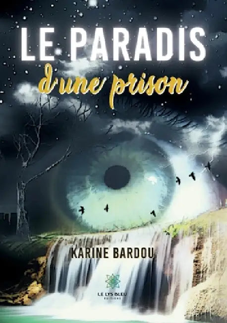 Le paradis d'une prison by Karine Bardou