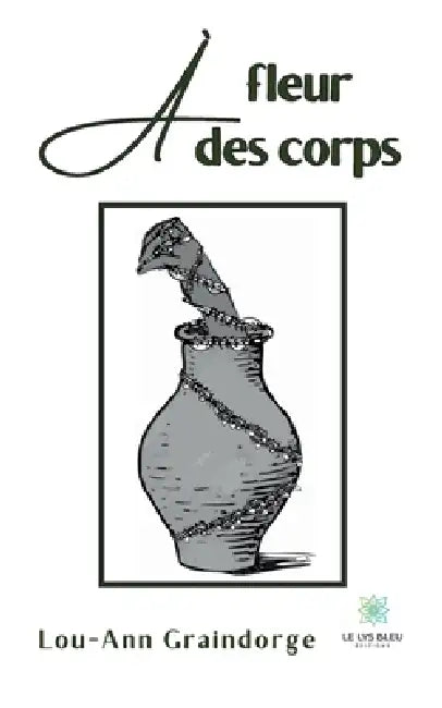 À fleur des corps by Lou-Ann Graindorge