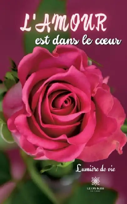 L'amour est dans le coeur by Lumière de Vie