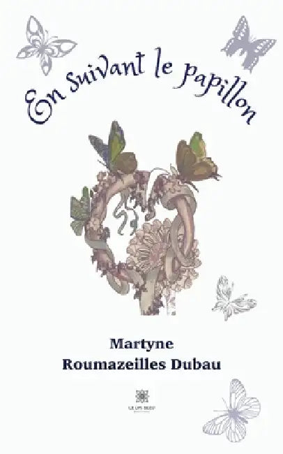 En suivant le papillon by Martyne Roumazeilles Dubau