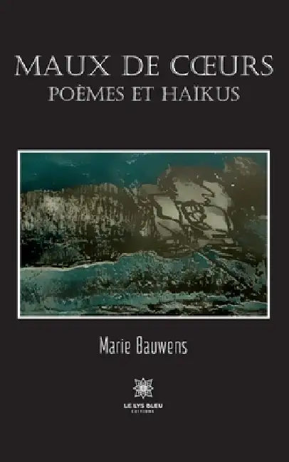 Maux de coeurs: Poèmes et haïkus by Marie Bauwens