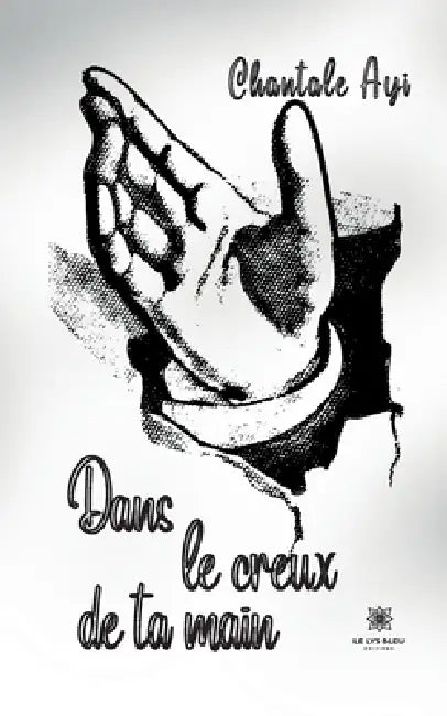 Dans le creux de ta main by Chantale Ayi