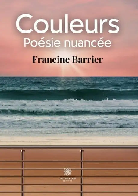 Couleurs: Poésie nuancée by Francine Barrier