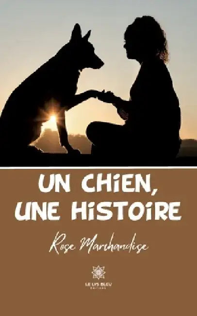 Un chien, une histoire by Rose Marchandise