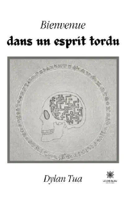 Bienvenue dans un esprit tordu by Dylan Tua