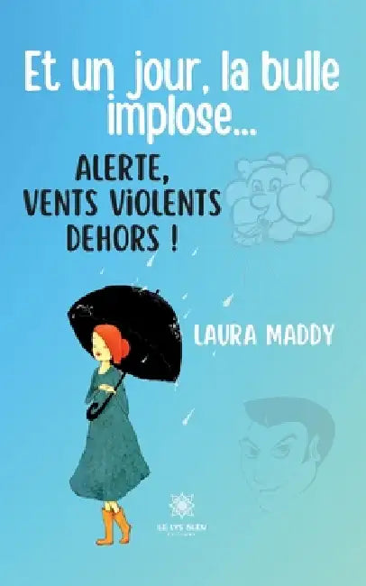 Et un jour, la bulle implose... Alerte, vents violents dehors ! by Laura Maddy