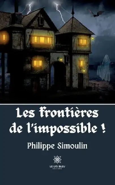 Les frontières de l'impossible ! by Philippe Simoulin