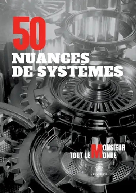 50 nuances de systèmes by Monsieur Tout Le Monde