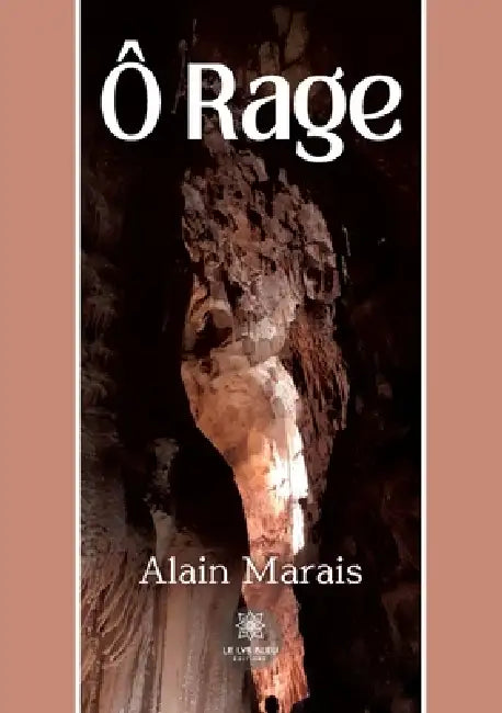 Ô Rage by Alain Marais