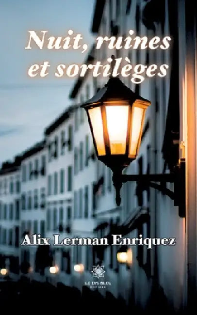 Nuit, ruines et sortilèges by Alix Lerman Enriquez