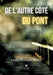 De l'autre côté du pont by Louis-Philippe Pirson