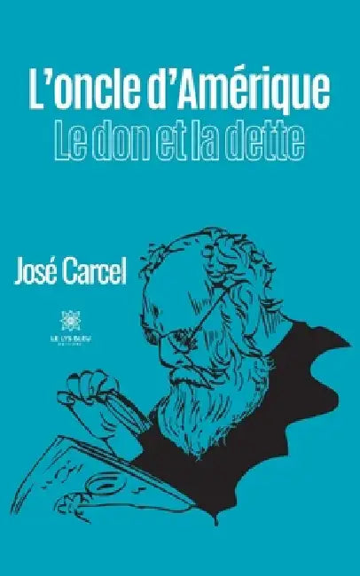 L'oncle d'Amérique: Le don et la dette by José Carcel