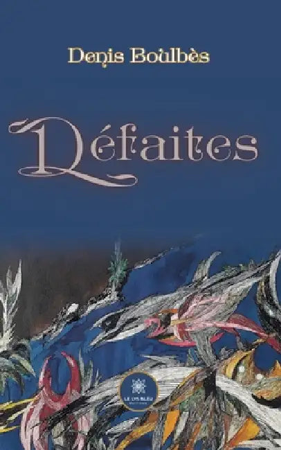 Défaites by Denis Boulbès