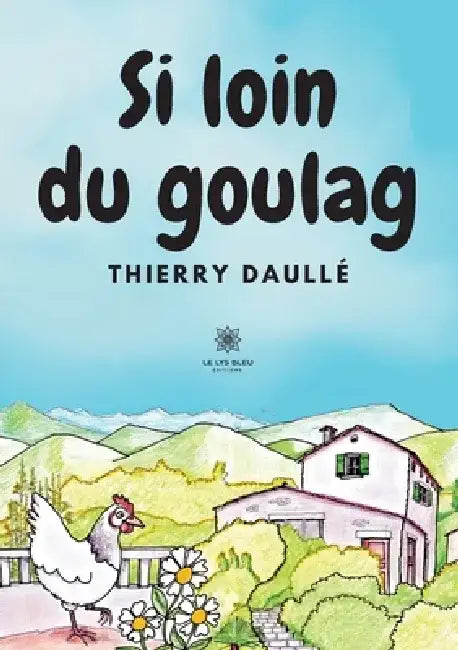 Si loin du goulag by Thierry Daullé