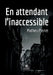 En attendant l'inaccessible by Mathieu Pierret