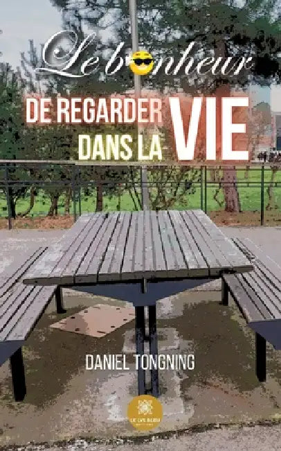 Le bonheur de regarder dans la vie by Daniel Tongning