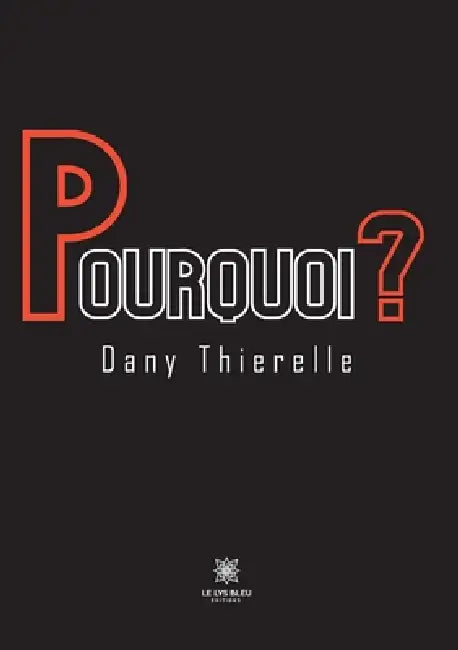 Pourquoi ? by Dany Thierelle