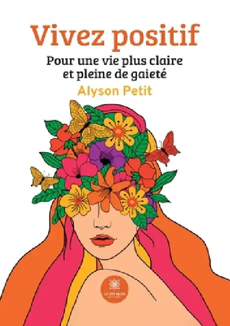 Vivez positif: Pour une vie plus claire et pleine de gaieté by Alyson Petit
