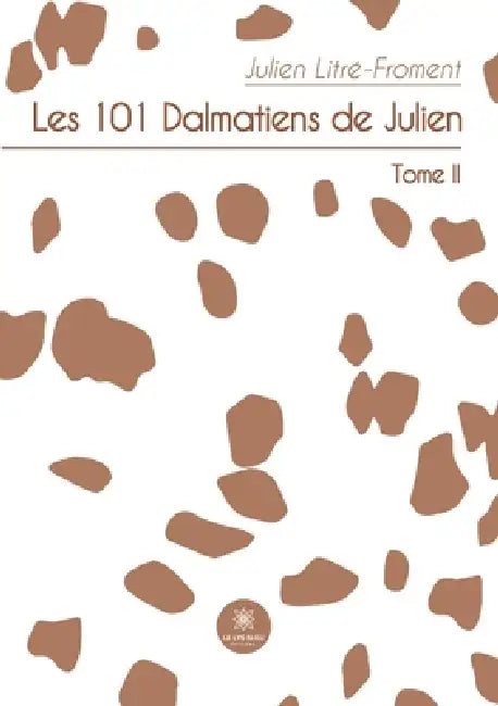 Les 101 Dalmatiens de Julien: Tome II by Julien Litré-Froment