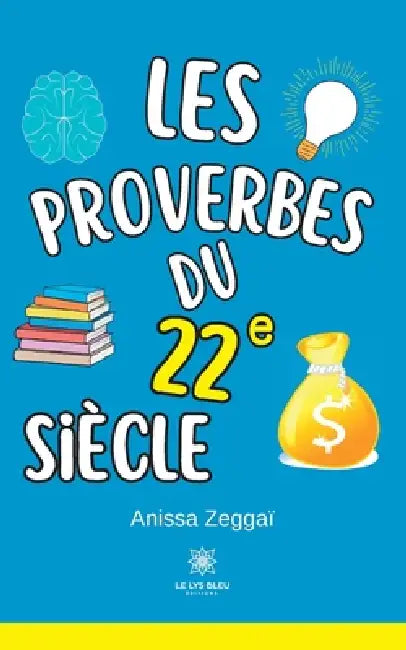 Les proverbes du 22 siècle by Anissa Zeggaï