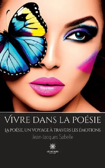 Vivre dans la poésie: La poésie, un voyage à travers les émotions by Jean-Jacques Sabelle