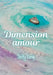 Dimension amour by Steffy Leroy