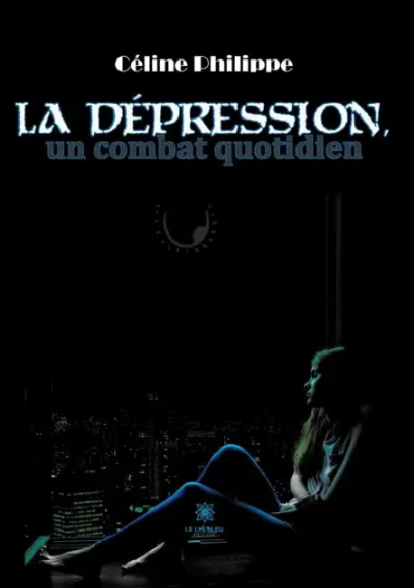 La dépression, un combat au quotidien by Céline Philippe