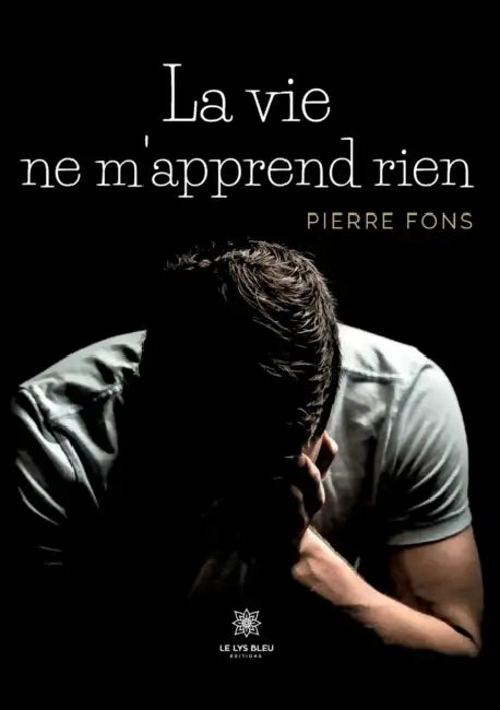 La vie ne m'apprend rien by Pierre Fons