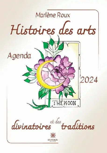 Histoires des arts divinatoires et des traditions: Agenda 2024 by Marlène Roux