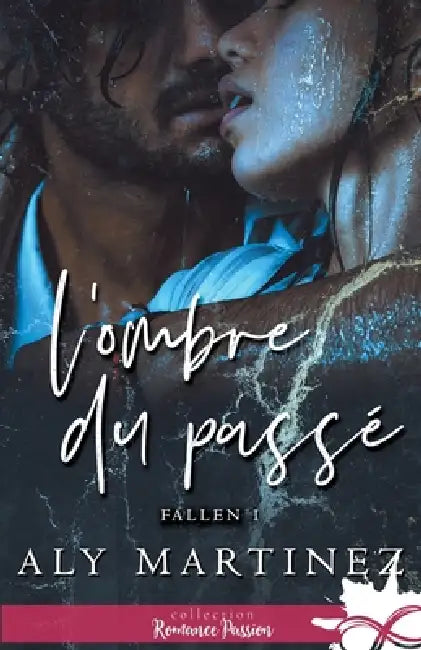 L'ombre du passé: Fallen, T1 by Aly Martinez