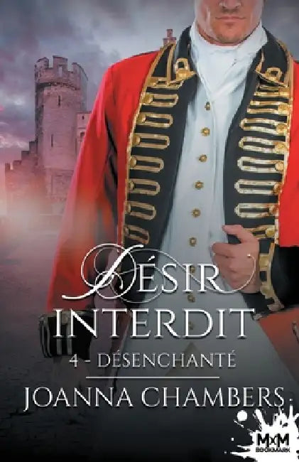 Désenchanté: Désir Interdit, T4 by Joanna Chambers