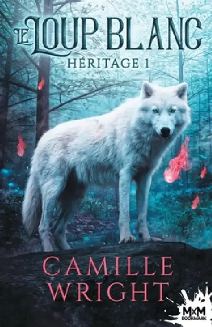 Le Loup blanc: Héritage, T1 by Camille Wright