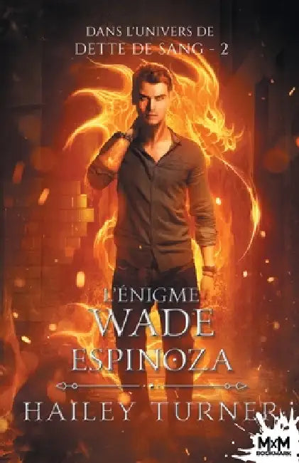 L'Énigme Wade Espinoza: Dans l'univers de Dette de Sang, T2 by Hailey Turner