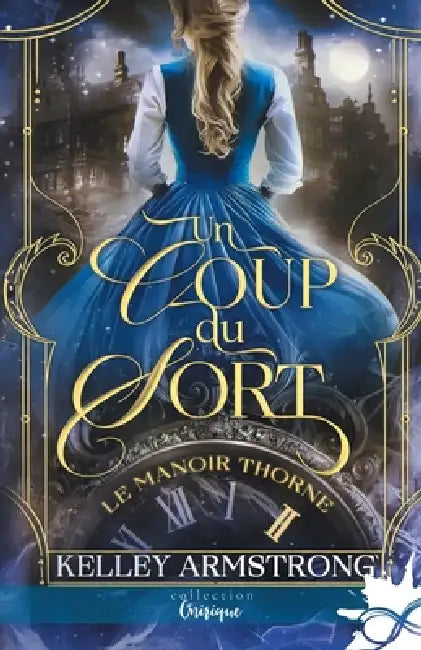 Un coup du sort: Le manoir Thorne, T2 by Kelley Armstrong