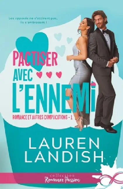 Pactiser avec l'ennemi: Romance et autres complications, T1 by Lauren Landish