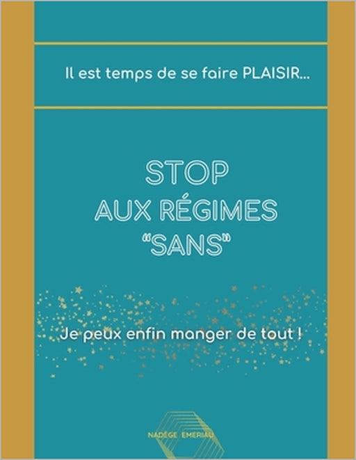 Stop Aux Regimes "Sans": Perdre du poids FACILEMENT ET DURABLEMENT by Nadege Emeriau