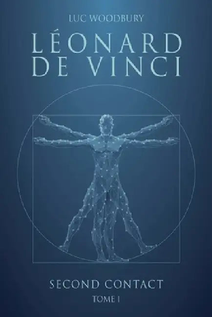 Léonard de Vinci: Second contact, Tome I by Luc Woodbury