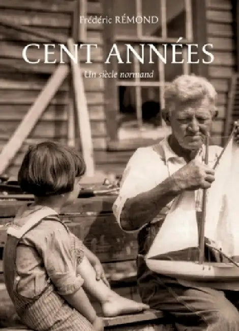 Cent années: Un siècle normand by Frédéric Rémond