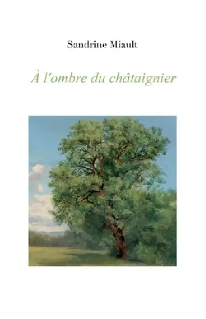 À l'ombre du châtaignier by Sandrine Miault