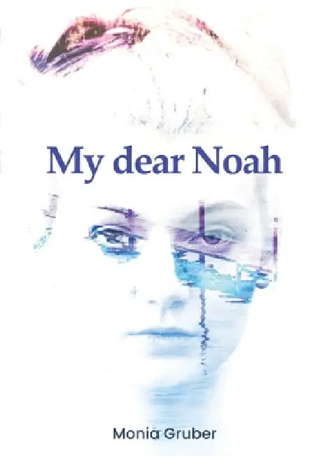 My Dear Noah by Monia Gruber