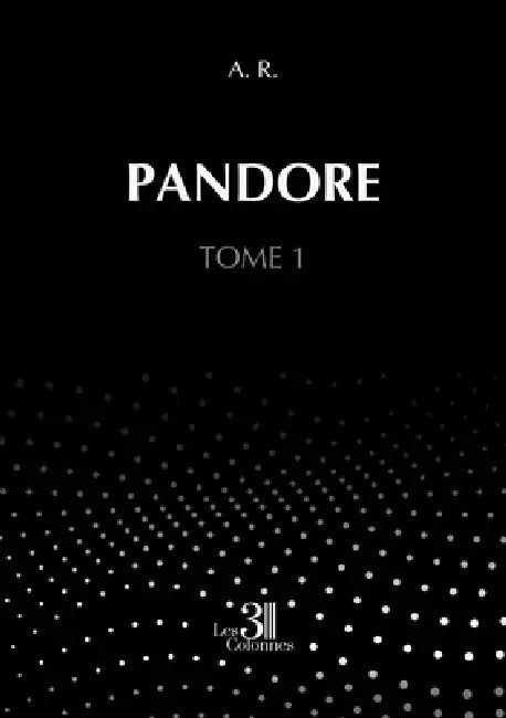 Pandore: Tome 1 by A. R