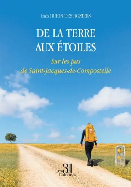 De la terre aux étoiles: Sur les pas de Saint-Jacques-de-Compostelle by Inès Burin Des Roziers